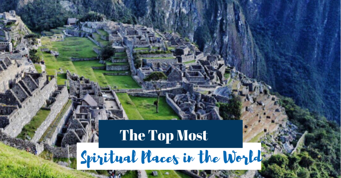 This Year Travel to Some of the Most Spiritual Places in the World